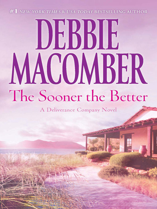 Title details for The Sooner the Better by Debbie Macomber - Wait list